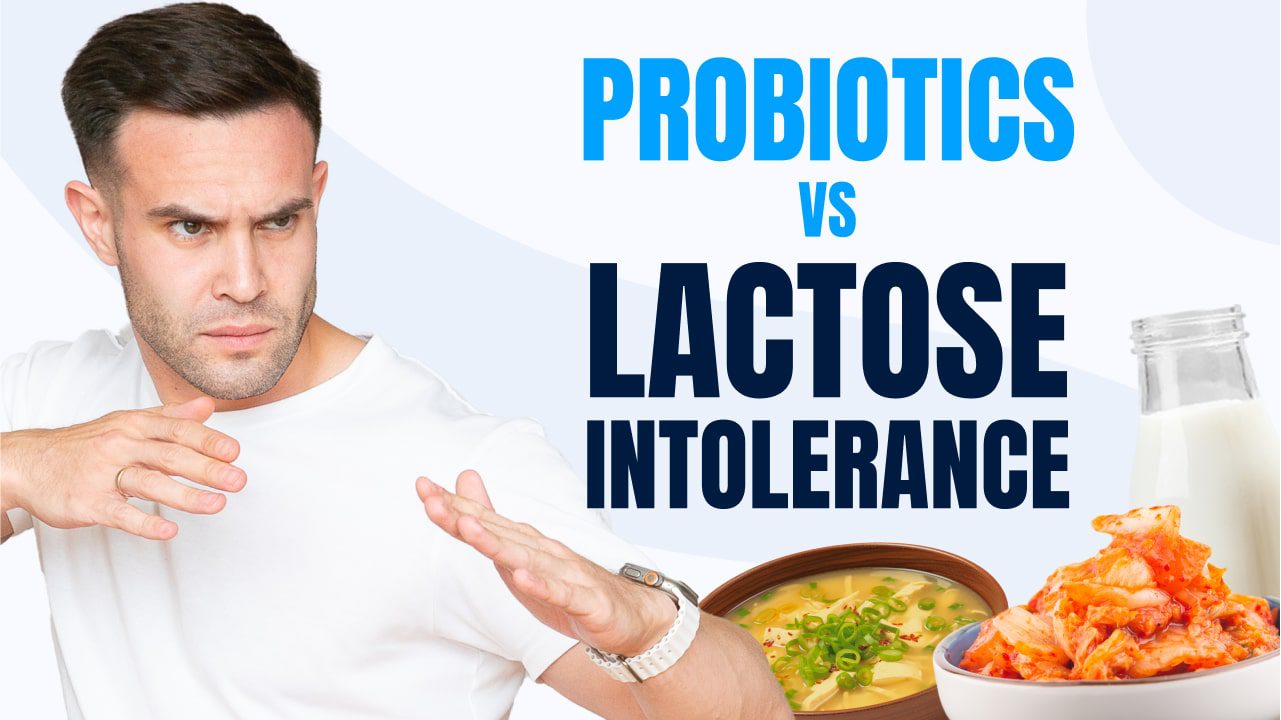 How Probiotics Help with Lactose Intolerance: A Complete Guide