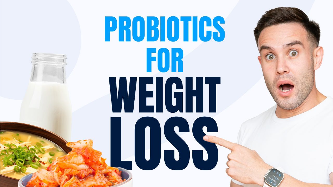 Are Probiotics Good For Weight Loss? [A Complete Guide]